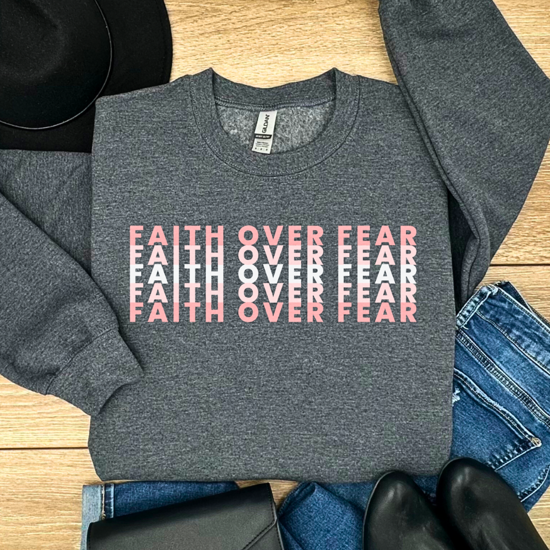 Faith Over Fear Sweatshirt