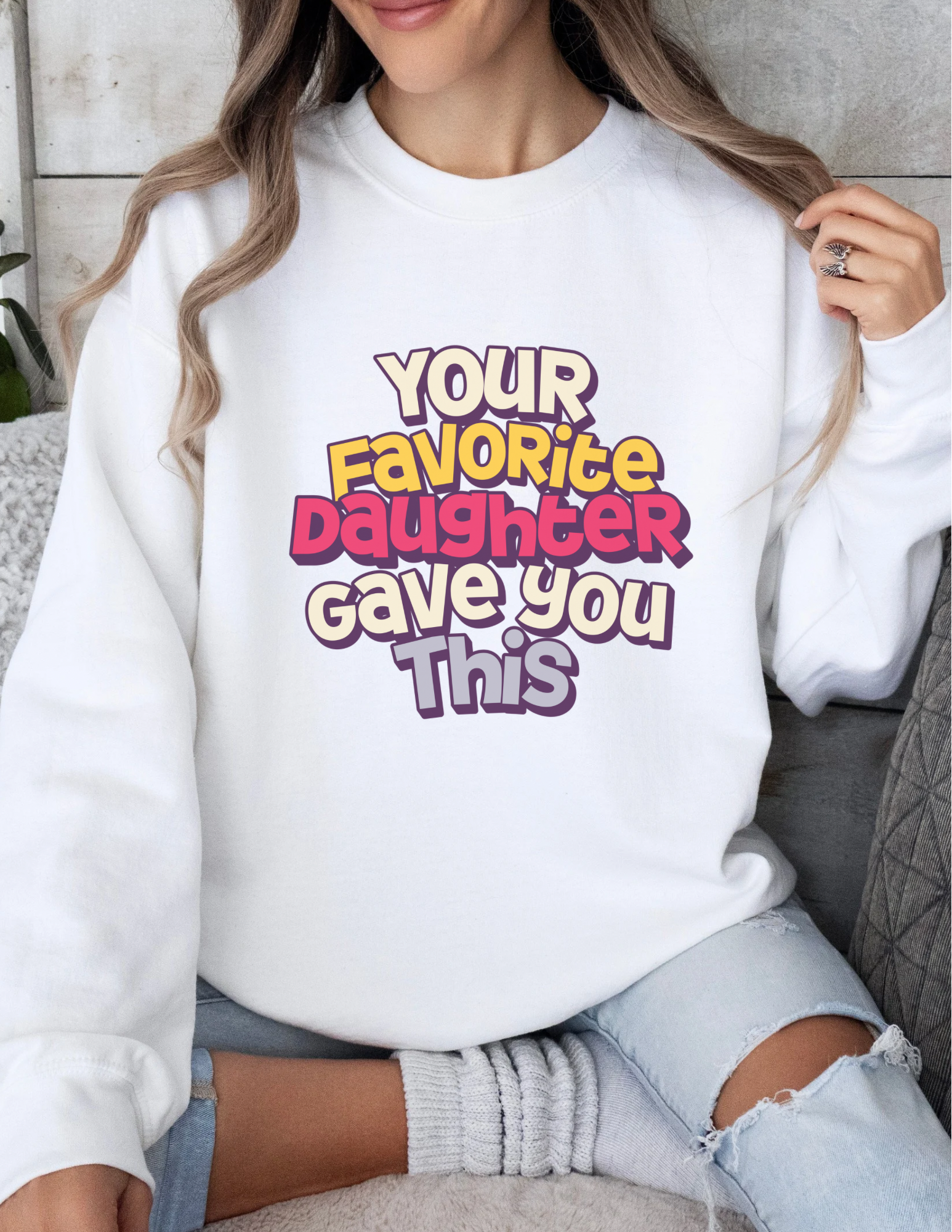 Your Favorite Daughter Gave You This Shirt