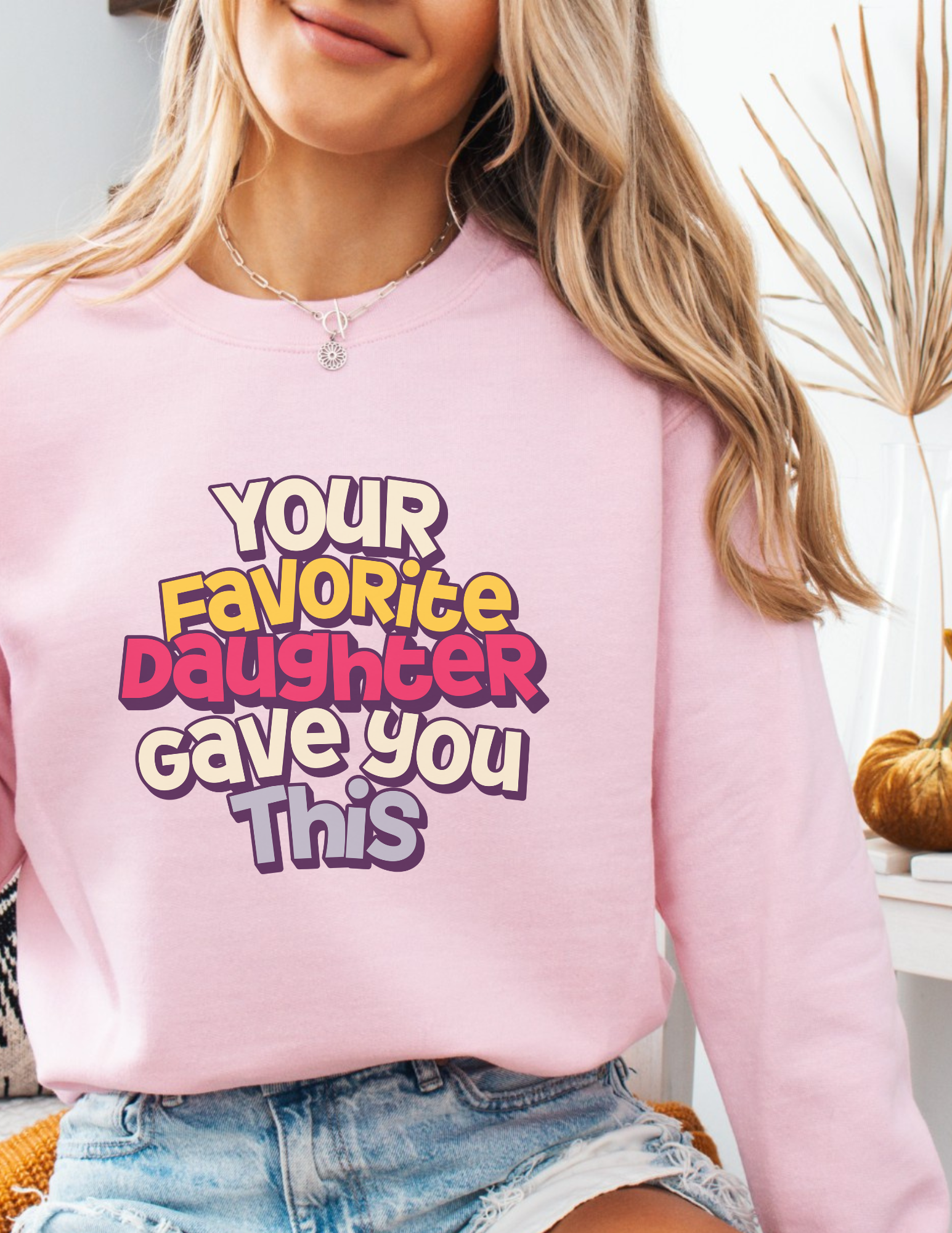 Your Favorite Daughter Gave You This Shirt