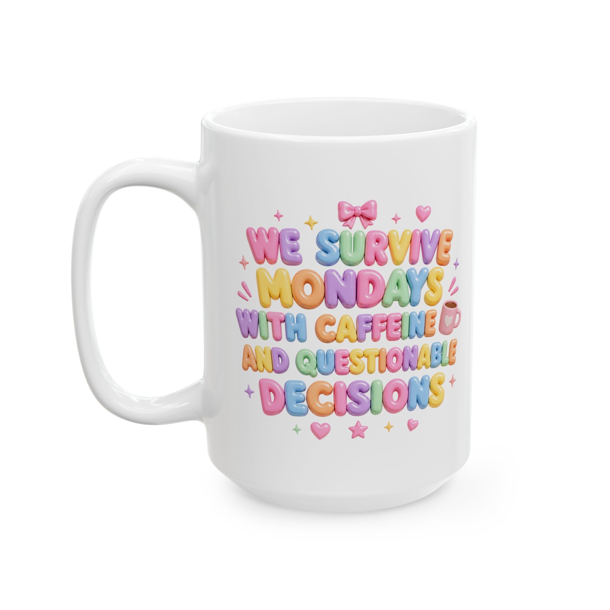 We Survive Mondays With Caffeine and Questionable Decisions Mug | Ceramic Coffee Cup