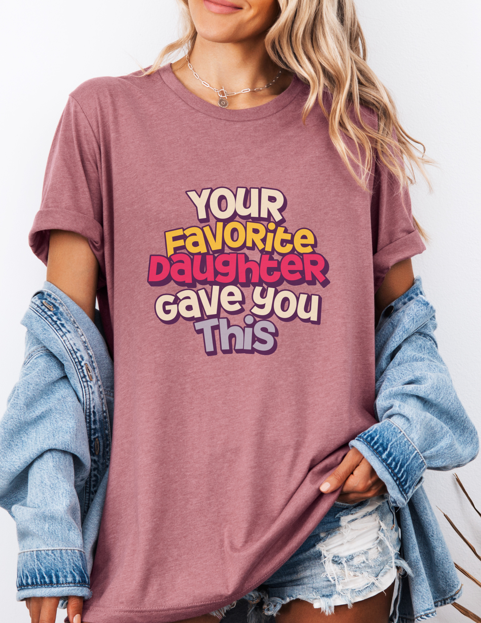 Your Favorite Daughter Gave You This Shirt